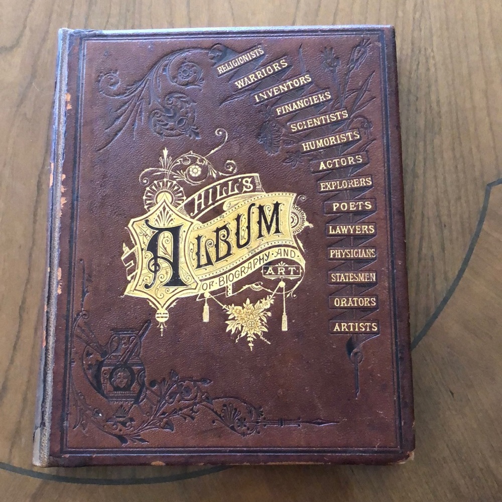 HILL'S ALBUM OF BIOGRAPHY AND ART Published in 1882